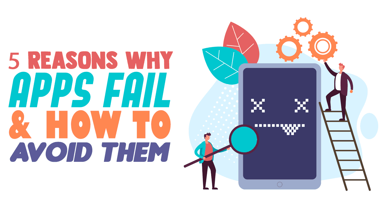 5 Top Reasons Apps Fail